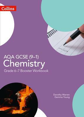 GCSE Science 9-1 - Aqa GCSE (9-1) Chemistry Grade 6-7 Booster Workbook by Dorothy Warren, Gemma Young
