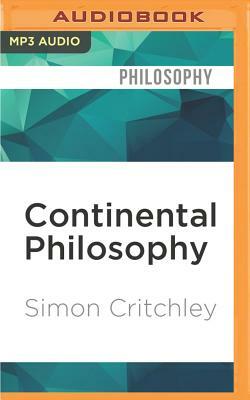 Continental Philosophy: A Very Short Introduction by Simon Critchley