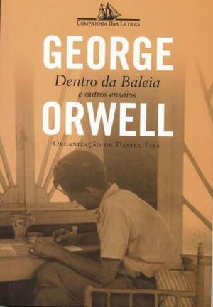 Dentro da Baleia e Outros Ensaios by George Orwell, José Antonio Arantes