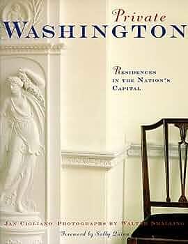 Private Washington: Residences in the Nation's Capital by Jan Cigliano Hartman, Jan Cigliano