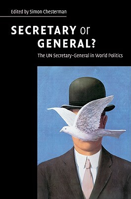 Secretary or General?: The Un Secretary-General in World Politics by 