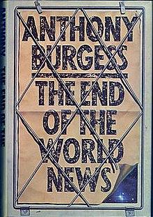 The End of the World News: An Entertainment by Anthony Burgess, John B. Wilson