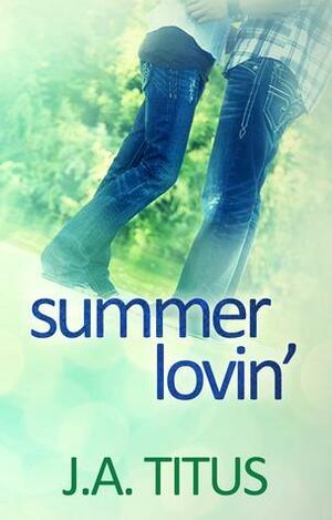 Summer Lovin by J.A. Titus