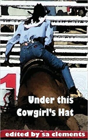 Under This Cowgirl's Hat by S.A. Clements, Shanna Germain, C.B. Potts, Andi Marquette, Jodi Payne, B.A. Tortuga