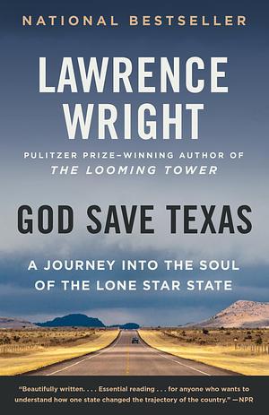 God Save Texas: A Journey into the Soul of the Lone Star State by Lawrence Wright