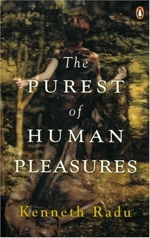 The Purest of Human Pleasures by Kenneth Radu