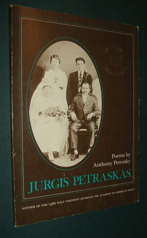 Jurgis Petraskas: Poems by Anthony Petrosky