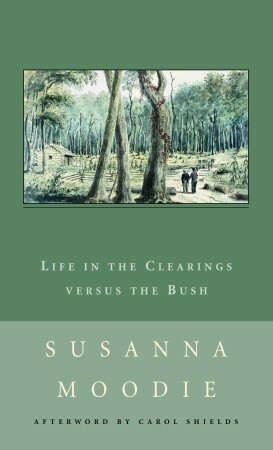 Life in the Clearings versus the Bush by Susanna Moodie