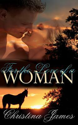 For the Love of a Woman by Christina James