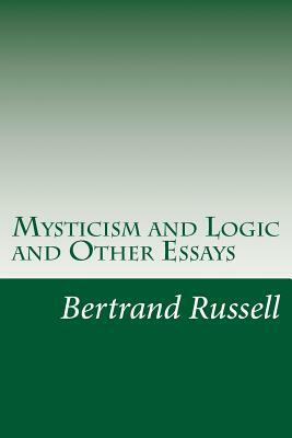 Mysticism and Logic and Other Essays by Bertrand Russell