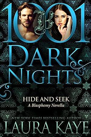 Hide and Seek: A Blasphemy Novella by Laura Kaye