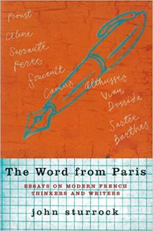 The Word From Paris: Essays on Modern French Thinkers and Writers by John Sturrock