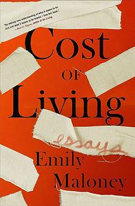 Cost of Living: Essays by Emily Maloney