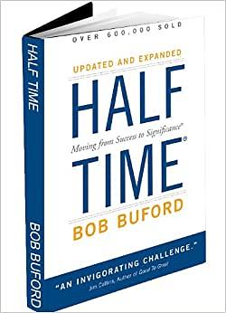 Half Time: Moving From Success To Significance by Bob Buford