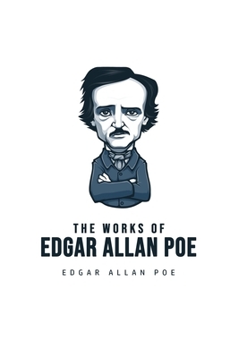 The Works of Edgar Allan Poe by Edgar Allan Poe