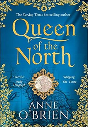 Queen of the North by Anne O'Brien