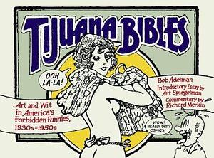 Tijuana Bibles: Art and Wit in America's Forbidden Funnies, 1930'S-1950's by Richard Merkin, Bob Adelman, Bob Adelman, Michael Dowers