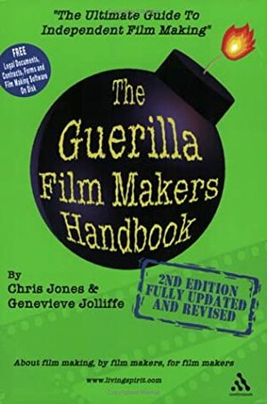 The Guerilla Film Makers Handbook by Chris Jones, Genevieve Jolliffe