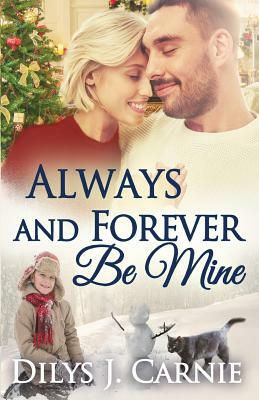 Always and Forever Be Mine by Dilys J. Carnie