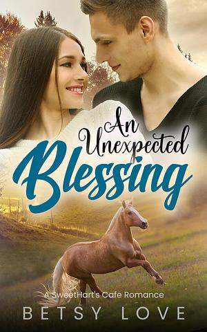 An Unexpected Blessing by Betsy Love, Betsy Love