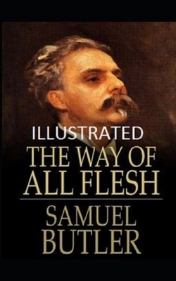 The Way of All Flesh Illustrated by Samuel Butler