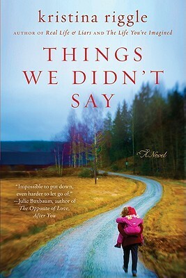 Things We Didn't Say by Kristina Riggle