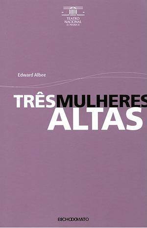 Três Mulheres Altas by Edward Albee