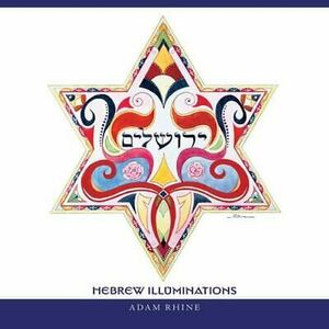 Hebrew Illuminations by Louise Temple, Adam Rhine