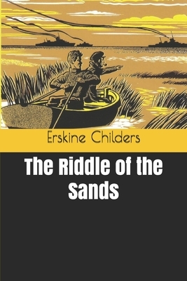 The Riddle of the Sands by Erskine Childers