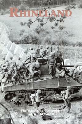 Rhineland: The U.S. Army Campaigns of World War II by Ted Ballard