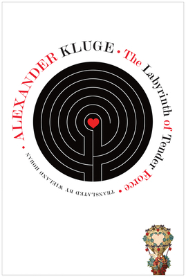 The Labyrinth of Tender Force: 166 Love Stories by Alexander Kluge
