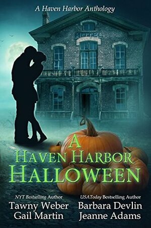 A Haven Harbor Halloween: A Haven Harbor Anthology by Jeanne Adams, Gail Z. Martin, Barbara Devlin, Tawny Weber