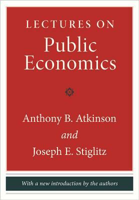 Lectures on Public Economics: Updated Edition by Joseph E. Stiglitz, Anthony B. Atkinson