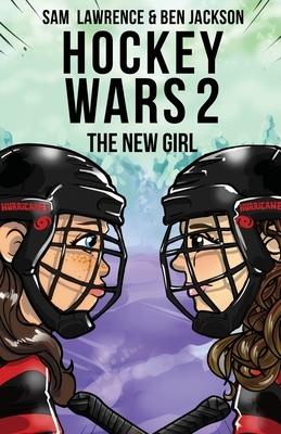 Hockey Wars 2: The New Girl by Sam Lawrence, Ben Jackson