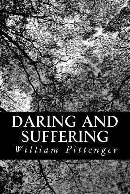 Daring and Suffering: A History of the Great Railroad Adventure by William Pittenger