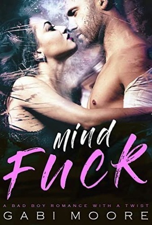 Mindfuck - A Bad Boy Romance With A Twist by Gabi Moore