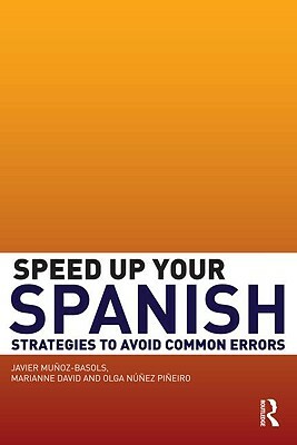Speed Up Your Spanish: Strategies to Avoid Common Errors by Marianne David, Javier Muñoz-Basols, Olga Núñez Piñeiro