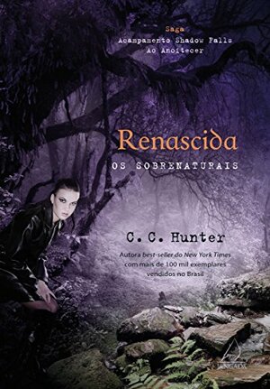 Renascida: Os sobrenaturais by C.C. Hunter