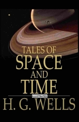 Tales of Space and Time Illustrated by H.G. Wells