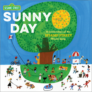 Sunny Day: A Celebration of the Sesame Street Theme Song by Joe Raposo