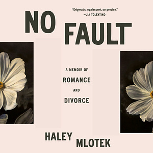 No Fault: A Memoir of Romance and Divorce by Haley Mlotek