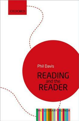 Reading and the Reader: The Literary Agenda by Philip Davis