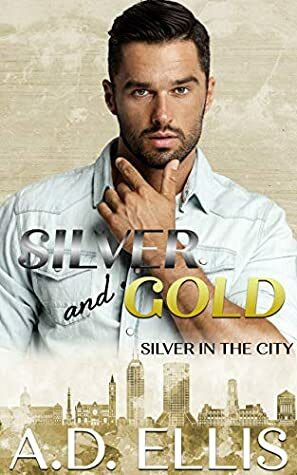 Silver and Gold by A.D. Ellis