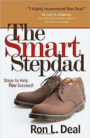 The Smart Stepdad: Steps to Help You Succeed! by Ron L. Deal