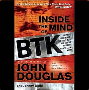 Inside the Mind of BTK by John Douglas
