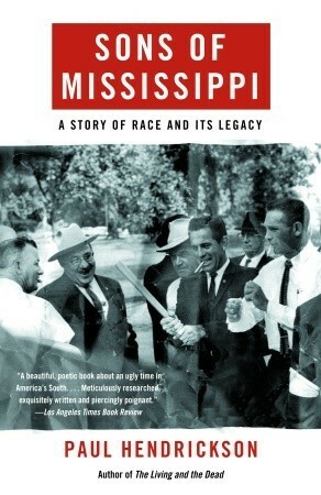 Sons of Mississippi: A Story of Race and Its Legacy by Paul Hendrickson