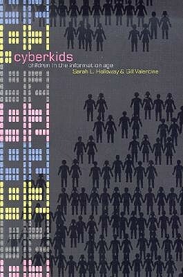 Cyberkids: Children in the Information Age by Gill Valentine, Sarah Holloway