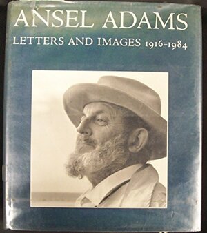 Ansel Adams: Letters and Images, 1916-1984 by Ansel Adams, Mary Street Alinder