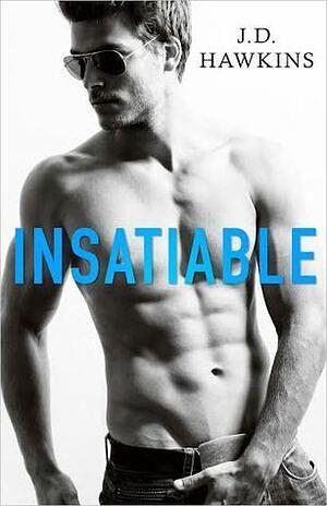 Insatiable by J.D. Hawkins