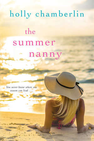 The Summer Nanny by Holly Chamberlin